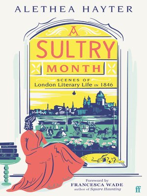 cover image of A Sultry Month: Scenes of London Literary Life in 1846: 'Sizzles and steams . . . Beautifully written.' (The Times)